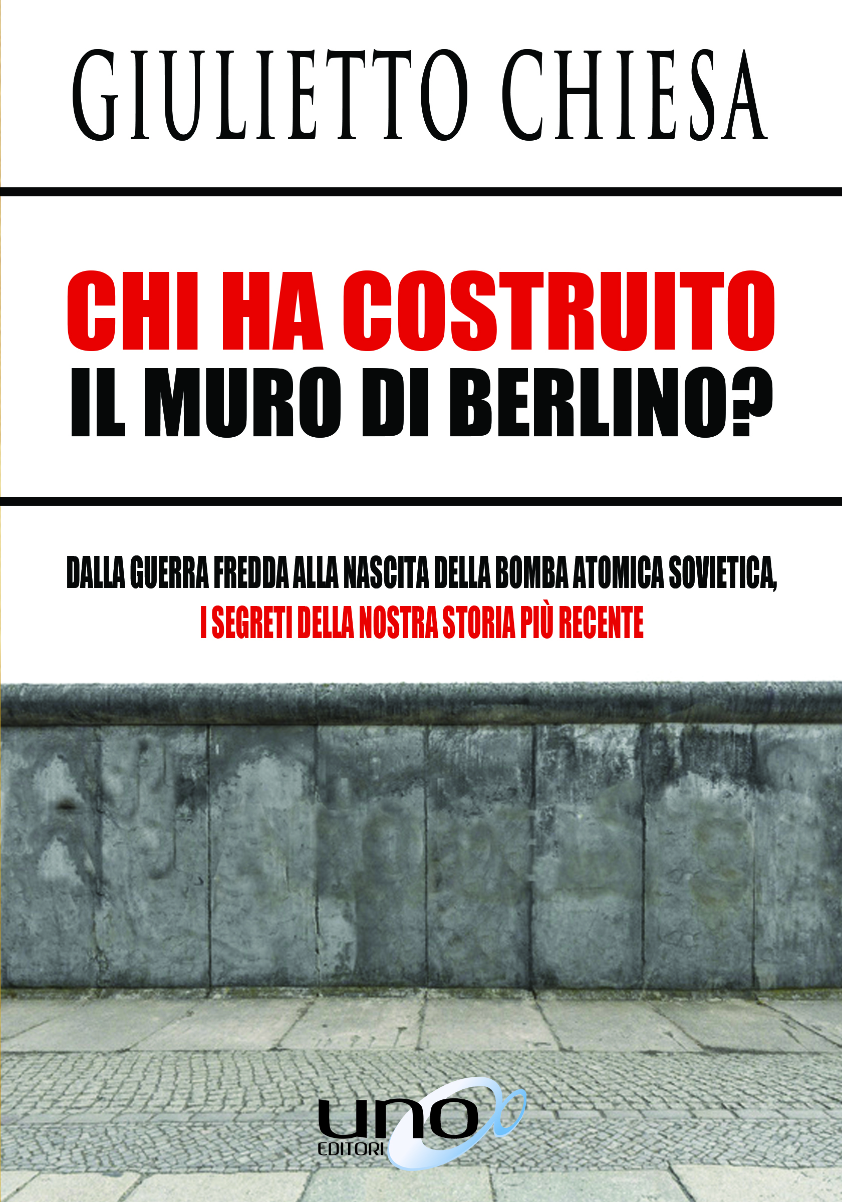 Giulietto Chiesa Chi ha costruito il muro di Berlino